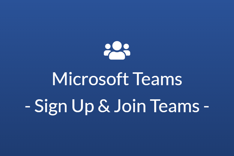 Microsoft Teams – Sign up and Join Teams Account